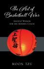 The Art of Basketball War: Ancient Wisdom for the Modern Coach By Moon Tzu Cover Image