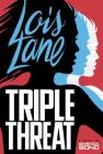 Triple Threat (Lois Lane) By Gwenda Bond Cover Image