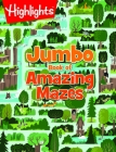 Jumbo Book of Amazing Mazes: Jumbo Activity Book, 175+ Colorful Mazes, Highlights Maze Book for Kids (Highlights Jumbo Books & Pads) Cover Image