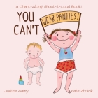 You Can't Wear Panties!: a Chant-Along, Shout-It-Loud Book! By Justine Avery, Kate Zhoidik (Illustrator) Cover Image