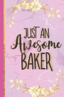 Just An Awesome Baker: Novelty Baker Gifts for Women... Gold & Pink Notebook By Gifty Gifts Club Cover Image
