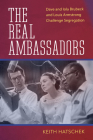 Real Ambassadors: Dave and Iola Brubeck and Louis Armstrong Challenge Segregation (American Made Music) Cover Image