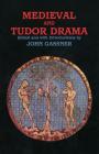Medieval and Tudor Drama: Twenty-Four Plays (Applause Books) Cover Image