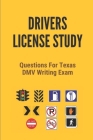 Drivers License Study: Questions For Texas DMV Writing Exam: Questions For Dmv Test By Randal Donar Cover Image
