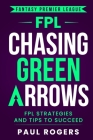Fantasy Premier League: FPL Strategies and Tips to Succeed By Paul Rogers Cover Image
