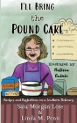 I'll Bring the Pound Cake: Recipes & Reflections on a Southern Delicacy By Sara Morgan Lose, Linda M. Penn, Melissa Noel Quinio (Illustrator) Cover Image