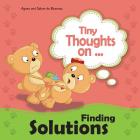 Tiny Thoughts on Finding Solutions: Sister wants my toys. How can I work this out? By Agnes De Bezenac, Salem De Bezenac, Agnes De Bezenac (Illustrator) Cover Image