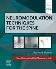 Neuromodulation Techniques for the Spine: A Volume in the Atlas of Interventional Pain Management Series Cover Image