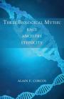 Three Biological Myths: Race, Ancestry, Ethnicity By Alain F. Corcos Cover Image