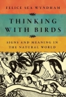 Thinking with Birds: Signs and Meaning in the Natural World Cover Image