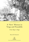'New' Woman in Verga and Pirandello: From Page to Stage (Italian Perspectives #40) By Enza de Francisci Cover Image