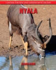Nyala: Lustige Fakten und sagenhafte Bilder By Juana Kane Cover Image
