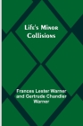 Life's Minor Collisions By Lester Warner and Gertrude Chandler W Cover Image