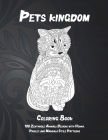 Pets kingdom - Coloring Book - 100 Zentangle Animals Designs with Henna, Paisley and Mandala Style Patterns By Mariette Ackerman Cover Image