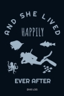 And She Lived Happily Ever After: Fairy Tale Happy End Scuba Diver Dive Log Book Funny Diving Ocean Lover Trip Underwater World Dive Master Open Water Cover Image
