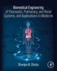 Biomedical Engineering of Pancreatic, Pulmonary, and Renal Systems, and Applications to Medicine Cover Image