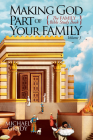 Making God Part of Your Family: The Family Bible Study Book Volume 3 By Michael Grady Cover Image