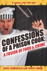 Confessions of a Prison Cook: A Fusion of Food & Crime By Philip Longo, Erika Somerfeld Cover Image