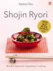 Shojin Ryori : Mindful Japanese Vegetarian Cooking By Danny Chu Cover Image