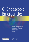 GI Endoscopic Emergencies By Louis M. Wong Kee Song (Editor), Emmanuel C. Gorospe (Editor), Todd H. Baron (Editor) Cover Image