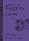 The Power of a Praying Mom (Milano Softone): Powerful Prayers for You and Your Children By Stormie Omartian Cover Image