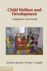Child Welfare and Development: A Japanese Case Study By Sachiko Bamba, Wendy L. Haight Cover Image