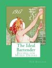 The Ideal Bartender: Recipes for Mixed Drinks By Georgia Goodblood (Introduction by), Tom Bullock Cover Image
