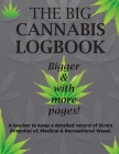 The Big Cannabis Logbook: A tracker to keep detailed record of strain potential: A tracker to keep detailed record: A tracker By Lashae Sager Cover Image