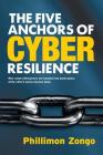The Five Anchors of Cyber Resilience: Why some enterprises are hacked into bankruptcy, while others easily bounce back Cover Image