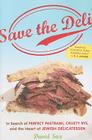 Save the Deli: In Search of Perfect Pastrami, Crusty Rye, and the Heart of Jewish Delicatessen Cover Image