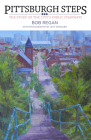 Pittsburgh Steps: The Story of the City's Public Stairways Cover Image