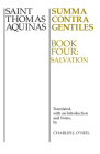 Summa Contra Gentiles, 4: Book Four: Salvation By Thomas Aquinas, Charles J. O'Neil (Translator) Cover Image