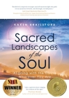 Sacred Landscapes of the Soul: Aligning with the Divine Wherever You Are By Karen Brailsford Cover Image