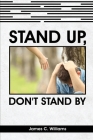 Stand Up, Don't Stand By By James C. Williams Cover Image