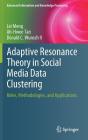 Adaptive Resonance Theory in Social Media Data Clustering: Roles, Methodologies, and Applications (Advanced Information and Knowledge Processing) By Lei Meng, Ah-Hwee Tan, Donald C. Wunsch II Cover Image