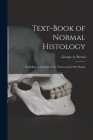Text-book of Normal Histology: Including an Account of the Tissues and of the Organs By George a. (George Arthur) Piersol (Created by) Cover Image
