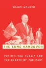 The Long Hangover: Putin's New Russia and the Ghosts of the Past Cover Image