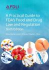 A Practical Guide to Fda's Food and Drug Law and Regulation, Sixth Edition Cover Image