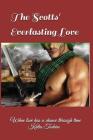 The Scotts' Everlasting Love: When Love Has a Chance Through Time By Katia Todaro Cover Image