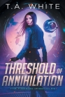 Threshold of Annihilation By T. A. White Cover Image