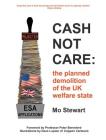 Cash Not Care: the planned demolition of the UK welfare state By Mo Stewart Cover Image
