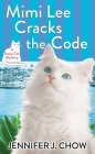 Mimi Lee Cracks the Code: A Sassy Cat Mystery By Jennifer J. Chow Cover Image