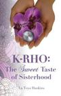 K-Rho: The Sweet Taste of Sisterhood By La Toya Hankins Cover Image