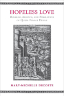 Hopeless Love: Boiardo, Ariosto, and Narratives of Queer Female Desire (Toronto Italian Studies) By Mary-Michelle DeCoste Cover Image