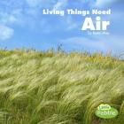 Living Things Need Air (What Living Things Need) By Karen Aleo Cover Image
