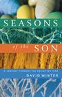 Seasons of the Son: A Journey Through the Christian Year By David Winter Cover Image