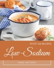 Wow! 123 Low-Sodium Recipes: Low-Sodium Cookbook - The Magic to Create Incredible Flavor! Cover Image