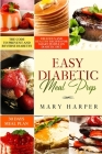 Easy Diabetic Meal Prep: Delicious and Healthy Recipes for Smart People on Diabetic Diet - 30 Days Meal Plan - The Code to Prevent and Reverse By Mary Harper Cover Image