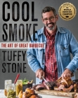 Cool Smoke: The Art of Great Barbecue By Tuffy Stone, Steven Raichlen (Foreword by) Cover Image