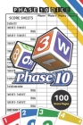 Phase 10 Score Sheets: V.4 Perfect 100 Phase Ten Score Sheets for Phase 10 Dice Game 4 Players - Nice Obvious Text - Small size 6*9 inch (Gif Cover Image